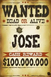 Jose Wanted Dead Or Alive Cash Reward $100,000,000