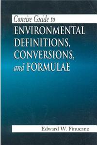 Concise Guide to Environmental Definitions, Conversions, and Formulae