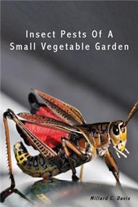 Insect Pests of a Small Vegetable Garden