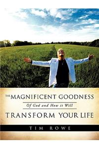 Magnificent Goodness of God and How it Will Transform Your Life