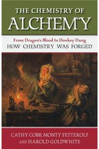 The Chemistry of Alchemy