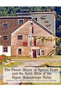 Penns' Manor of Spread Eagle and the Grist Mills of the Upper Mahantongo Valley