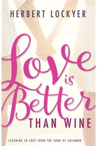 Love Is Better Than Wine