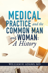 Medical Practice and the Common Man and Woman