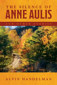 Silence of Anne Aulis and Other Stories