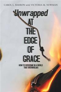 Unwrapped at the Edge of Grace