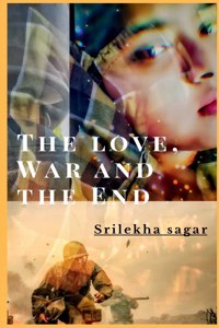 love, war and the end