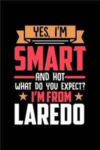 Yes, I'm Smart And Hot What Do You Except I'm From Laredo: Graph Paper Notebook with 120 pages perfect as math book, sketchbook, workbookand gift for proud Laredo patriots