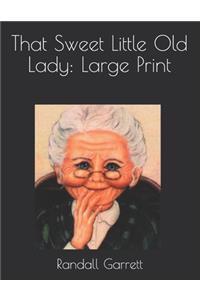 That Sweet Little Old Lady: Large Print