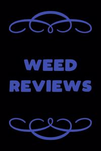 Weed Reviews