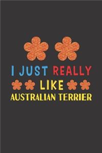 I Just Really Like Australian Terrier