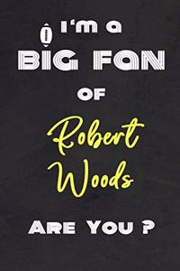 I'm a Big Fan of Robert Woods Are You ? - Notebook for Notes, Thoughts, Ideas, Reminders, Lists to do, Planning(for Football Americain lovers, Rugby gifts)