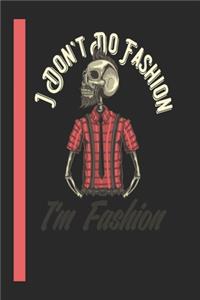 I DontT Do Fashion IM Fashion