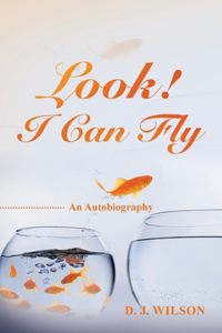 Look! I Can Fly: An Autobiography