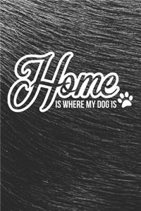 Home is Where My Dog Is Notebook