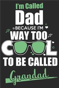 I'm called dad because i'm way to cool to be called grandad