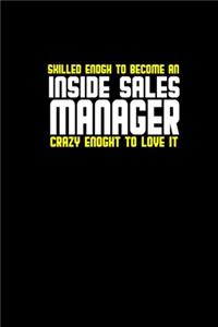 Skilled Enogh To Become An Inside Sales Manager Crazy Enoght To Love It