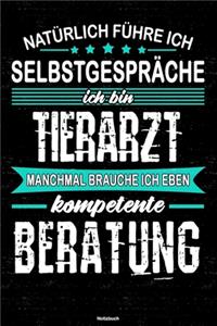 Natürlich führe ich Selbstgespräche ich bin Tierarzt manchmal brauche ich eben kompetente Beratung Notizbuch