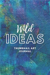 Wild Ideas Thumbnail Art Journal