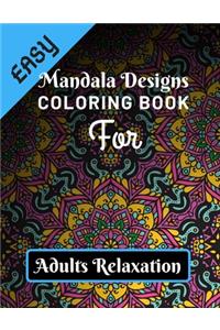 Easy Mandala Designs Coloring Book for Adults Relaxation