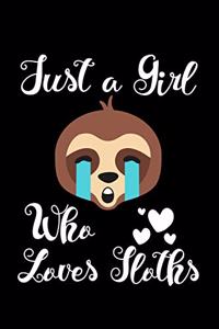 Just A Girl Who Loves Sloths