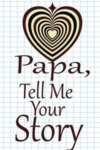 Papa, tell me your story