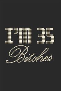 I'm 35 Bitches Notebook Birthday Celebration Gift Lets Party Bitches 35 Birth Anniversary