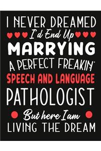 i never dreamed i'd end up marrying a perfect freakin Speech and Language Pathologist But Here I am Living The Dream