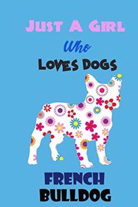 Just A Girl Who Loves Dogs French Bulldog