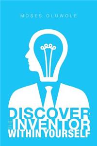 Discover the Inventor Within Yourself