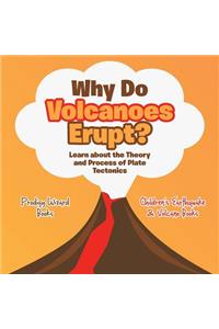 Why Do Volcanoes Erupt? Learn about the Theory and Process of Plate Tectonics - Children's Earthquake & Volcano Books