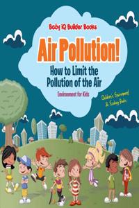 Air Pollution! How to Limit the Pollution of the Air - Environment for Kids - Children's Environment & Ecology Books