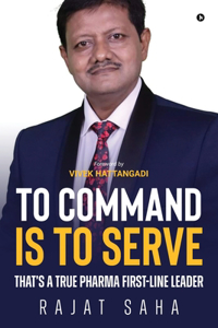To Command Is to Serve : Thatâ€™s a True Pharma First-Line Leader