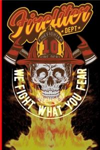 Firefighter We Fight What You Fear