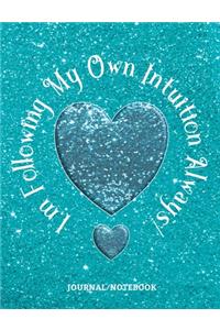 I'm Following My Own Intuition Always! - Journal/Notebook