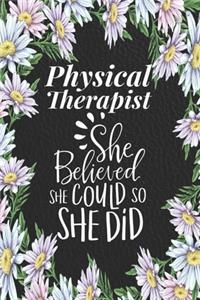 Physical Therapist - She Believed She Could, So She Did