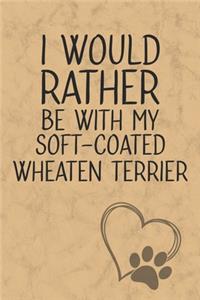 I Would Rather Be With My Soft-Coated Wheaten Terrier
