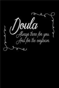 Doula Always There for you. And for the Oxytocin