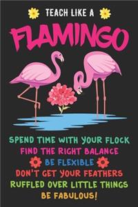 Teach Like A Flamingo: Flamingo Notebook 120 Pages College Ruled Lined Journal, Flamingo Gift Idea For Flamingo Lovers, Cute Flamingo Gift Idea For girl