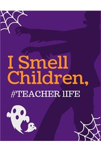 I Smell Children, TEACHER lIFE