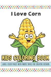 I Love Corn Kids Coloring Book Large Color Pages With White Space For Creative Designs