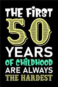 The First 50 Years Of Childhood Are Always The Hardest
