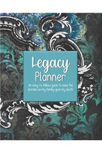 Legacy Planner, An easy-to-follow guide to ease the burden on my family upon my death