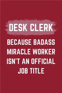 Desk Clerk Because Badass Miracle Worker Isn't An Official Job Title