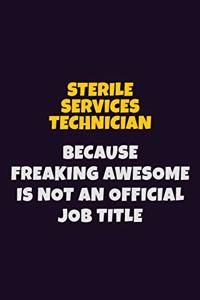 Sterile Services Technician, Because Freaking Awesome Is Not An Official Job Title