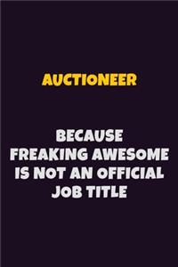 Auctioneer, Because Freaking Awesome Is Not An Official Job Title
