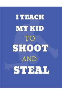 I teach my kid to shoot and steal