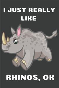 I Just Really Like Rhinos OK