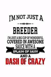 I'm Not Just A Breeder I'm Just A Big Cup Of Wonderful