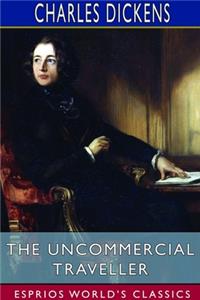 Uncommercial Traveller (Esprios Classics)